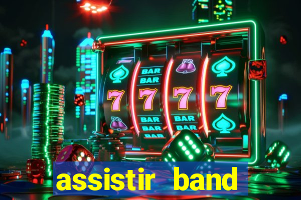 assistir band online ao vivo gratis